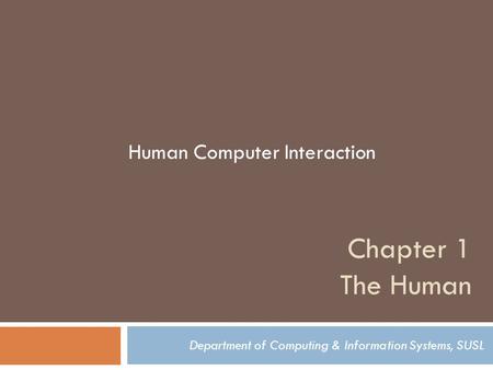 Chapter 1 The Human Department of Computing & Information Systems, SUSL Human Computer Interaction.