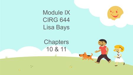 Module IX CIRG 644 Lisa Bays Chapters 10 & 11. The Sequence text pattern involves putting facts, events, or concepts into a sequence. (Vacca, Vacca and.