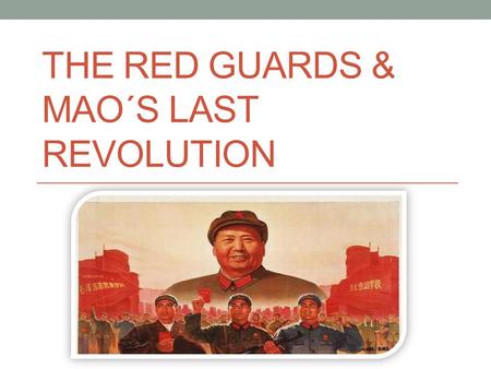 The Red Guards & Mao´s Last Revolution