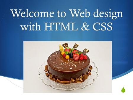  Welcome to Web design with HTML & CSS. My name is Ms. Masihi pronounced masseehee My Credentials  I have been teaching Computer related subjects since.