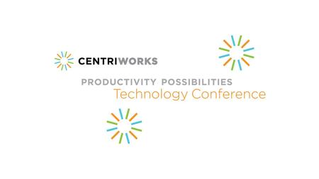 DYNAMIC CONTENT MANAGEMENT Centriworks Lunch and Learn for.