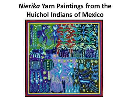 Nierika Yarn Paintings from the Huichol Indians of Mexico.