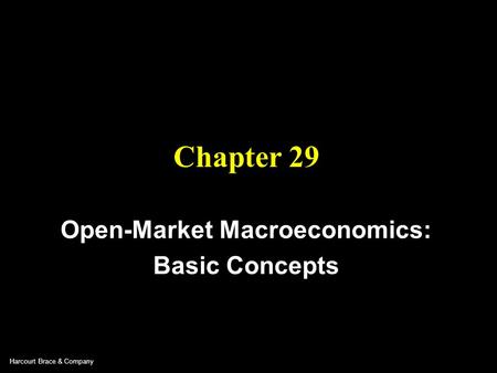 Harcourt Brace & Company Chapter 29 Open-Market Macroeconomics: Basic Concepts.