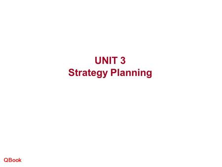 QBook UNIT 3 Strategy Planning. QBook INTRODUCTION  With clear goals, the next step in preparing for a negotiation is the plan the strategy and tactics.