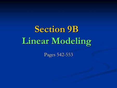 Section 9B Linear Modeling Pages 542-553. Linear Functions 9-B A linear function describes a relation between independent (input) and dependent (output)
