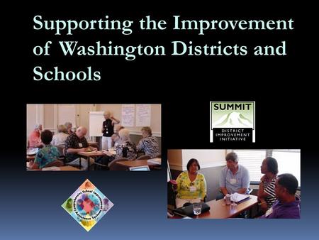 Supporting the Improvement of Washington Districts and Schools.