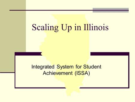Scaling Up in Illinois Integrated System for Student Achievement (ISSA)