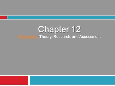 Chapter 12 PersonalityPersonality: Theory, Research, and Assessment.