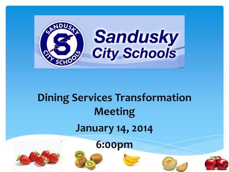 Dining Services Transformation Meeting January 14, 2014 6:00pm.