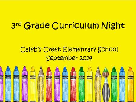3 rd Grade Curriculum Night Caleb’s Creek Elementary School September 2014.