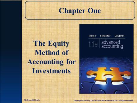 Chapter One The Equity Method of Accounting for Investments McGraw-Hill/Irwin Copyright © 2013 by The McGraw-Hill Companies, Inc. All rights reserved.