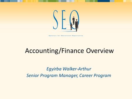 Accounting/Finance Overview Egyirba Walker-Arthur Senior Program Manager, Career Program.