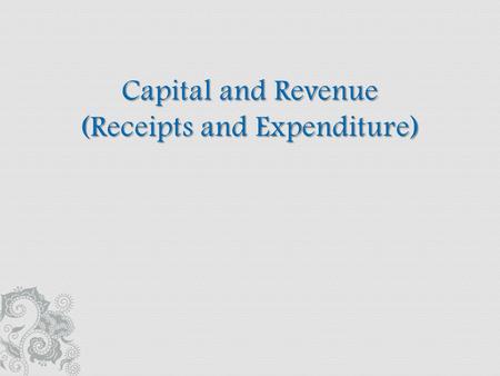 Capital and Revenue (Receipts and Expenditure)