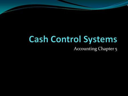 Accounting Chapter 5 1 CASH TRANSACTIONS Money = cash in accounting Businesses have large volumes of cash transactions both paid out and received Large.