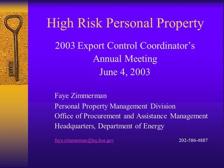 High Risk Personal Property 2003 Export Control Coordinator’s Annual Meeting June 4, 2003 Faye Zimmerman Personal Property Management Division Office of.