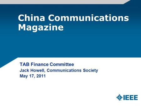 China Communications Magazine TAB Finance Committee Jack Howell, Communications Society May 17, 2011.