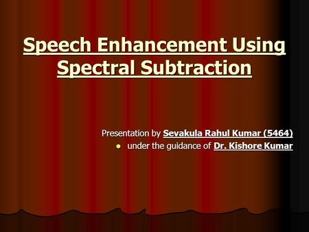Speech Enhancement Using Spectral Subtraction