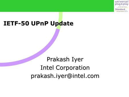 IETF-50 UPnP Update Prakash Iyer Intel Corporation