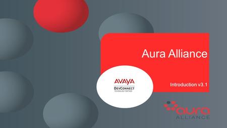 Aura Alliance Introduction v3.1. What is the Aura Alliance? Worlds largest alliance of Avaya Business Partners working together to provide global support.