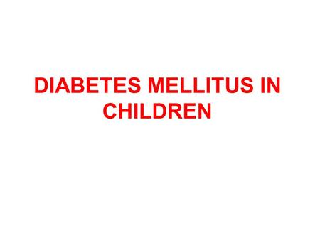 DIABETES MELLITUS IN CHILDREN. Blood glucose Apart from transient illness-induced or stress-induced hyperglycemia, a random whole-blood glucose.