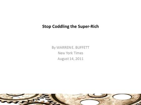 Stop Coddling the Super-Rich By WARREN E. BUFFETT New York Times August 14, 2011.
