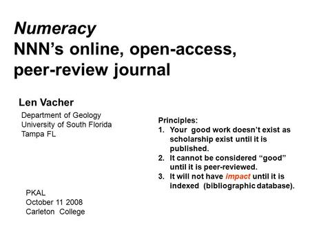 Numeracy NNN’s online, open-access, peer-review journal Len Vacher Department of Geology University of South Florida Tampa FL PKAL October 11 2008 Carleton.