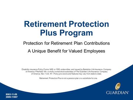 Retirement Protection Plus Program Protection for Retirement Plan Contributions A Unique Benefit for Valued Employees 8563-11-09 2009-11697 Disability.