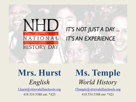Mrs. Hurst English 419.534.5388 ext. *423 Ms. Temple World History 419.534.5388 ext. *421.