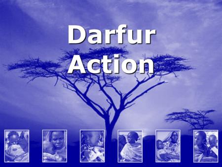 Darfur Action. Darfur Action - Overview Short history of Sudan Short history of Sudan Genocide in Darfur Genocide in Darfur What can be done to save Darfur?