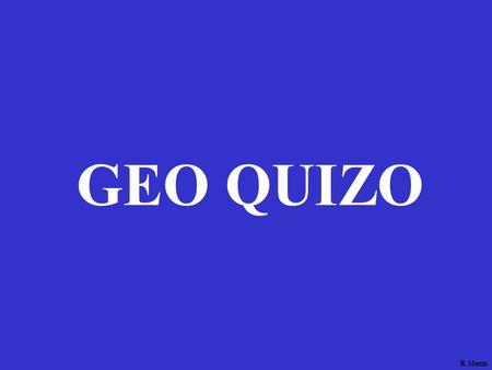 K. Martin GEO QUIZO K. Martin RouterModesWANEncapsulationWANServicesRouterBasicsRouterCommands 100 200 300 400 500RouterModesWANEncapsulationWANServicesRouterBasicsRouterCommands.