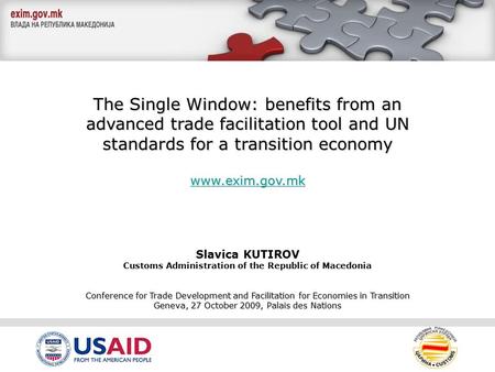 The Single Window: benefits from an advanced trade facilitation tool and UN standards for a transition economy www.exim.gov.mk Slavica KUTIROV Customs.