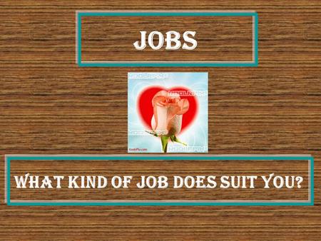 Jobs What kind of job does suit you?. Our purposes To practice vocabulary about Jobs.