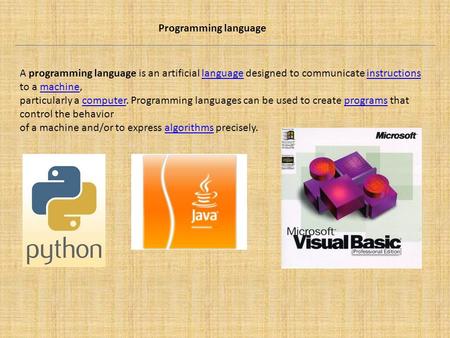 Programming language A programming language is an artificial language designed to communicate instructions to a machine,languageinstructionsmachine particularly.
