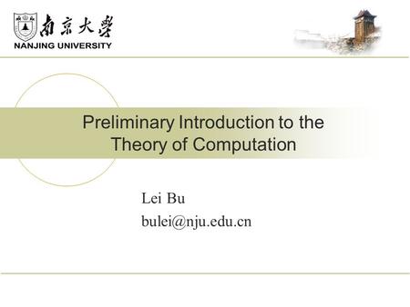 Lei Bu Preliminary Introduction to the Theory of Computation.