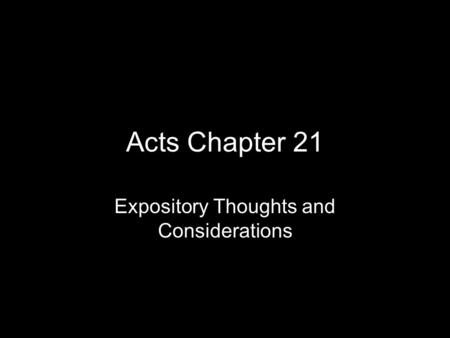 Acts Chapter 21 Expository Thoughts and Considerations.