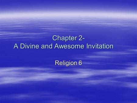 Chapter 2- A Divine and Awesome Invitation Religion 6.