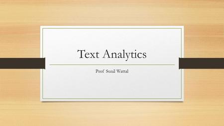 Text Analytics Prof Sunil Wattal.