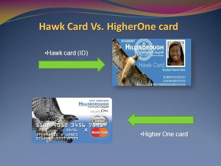Hawk card (ID) Higher One card Hawk Card Vs. HigherOne card.