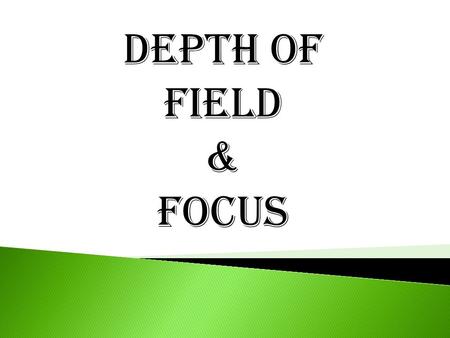 Depth of Field & FOCUS. Depth of field is the part of a scene that appears acceptably sharp in a photograph.