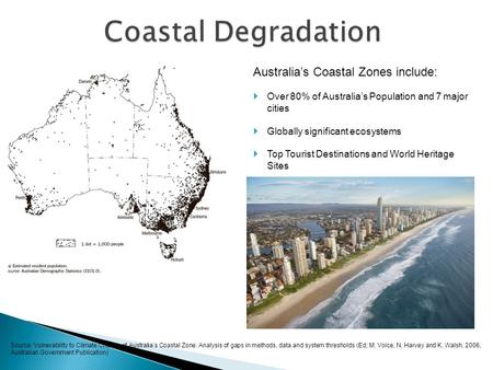 Source: Vulnerability to Climate Change of Australia’s Coastal Zone: Analysis of gaps in methods, data and system thresholds (Ed; M. Voice, N. Harvey and.