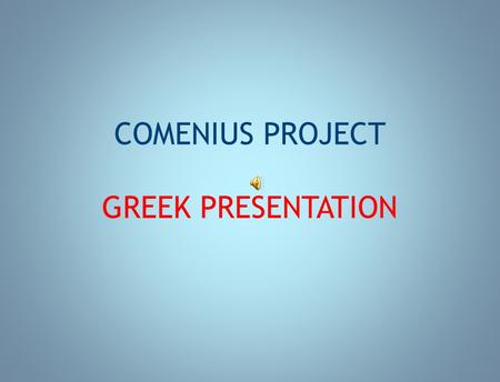 COMENIUS PROJECT GREEK PRESENTATION. Athens is one of the oldest named cities in the world, having been continuously inhabited for at least 7000 years.