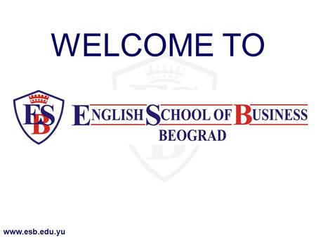 WELCOME TO www.esb.edu.yu. English School of Business jedinstveno u SCG:  realizuje originalne britanske obrazovne programe u oblasti marketinga, menadžmenta.