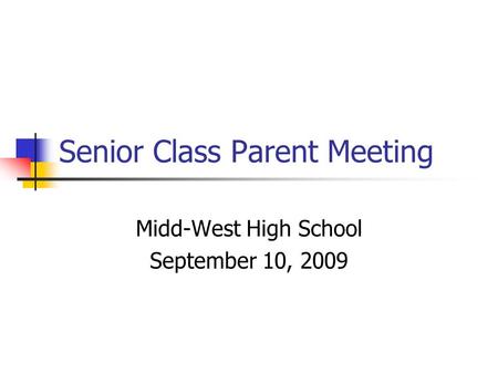 Senior Class Parent Meeting Midd-West High School September 10, 2009.
