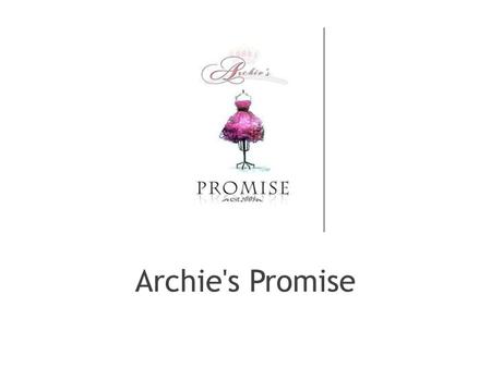 Archie's Promise. How can you help? You can help by donating your new and gently used business & formal wear. Clothing is recyclable. Archie's Promise.