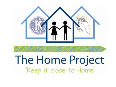 What is the Home Project? The Home Project was designated as the Governor’s Project for the 2012-2013 service year. Its goal is to involve Key Clubbers.