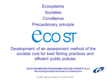Ecosystems Societies Consilience Precautionary principle Development of an assessment method of the societal cost for best fishing practices and efficient.