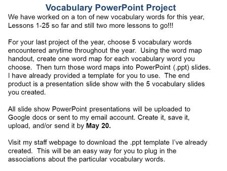 Vocabulary PowerPoint Project We have worked on a ton of new vocabulary words for this year, Lessons 1-25 so far and still two more lessons to go!!! For.