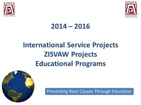 2014 – 2016 International Service Projects ZISVAW Projects Educational Programs Preventing Root Causes Through Education.