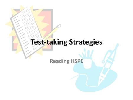 Test-taking Strategies Reading HSPE. Read carefully and mark what is being asked! Use circles, underlines, and other methods of marking to emphasize important.