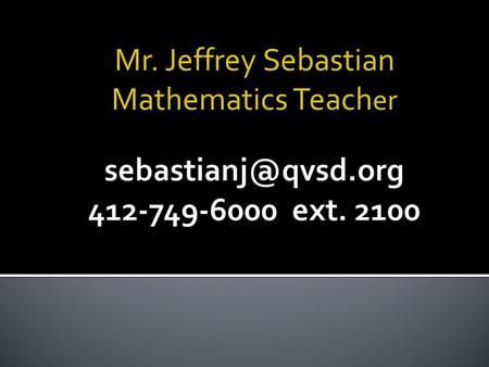 Mr. Jeffrey Sebastian Mathematics Teach er. Teacher homepage via  Sebastian's web page Wikispace for each course